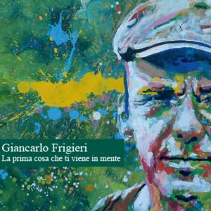 La prima cosa che ti viene in mente - CD Audio di Giancarlo Frigieri