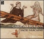 Carmina Burana. Sacri sarcasmi - CD Audio di La Reverdie