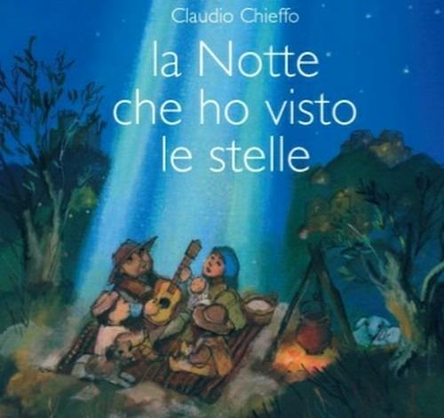 La notte che ho visto le stelle - CD Audio di Claudio Chieffo