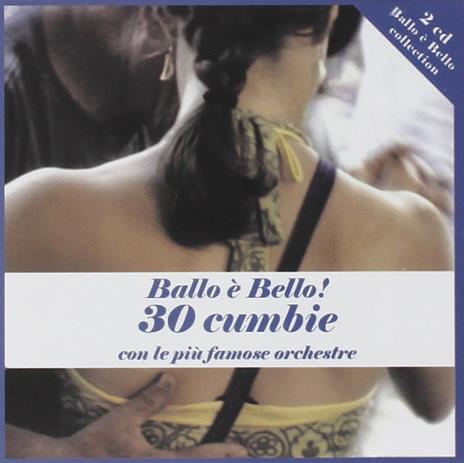 Ballo è bello! 30 Cumbie - CD Audio