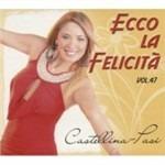 Ecco la felicità vol.47 - CD Audio di Castellina-Pasi