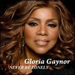 Never Be Lonely - CD Audio di Gloria Gaynor