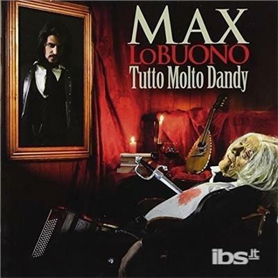 Tutto molto dandy - CD Audio di Max Lo Buono