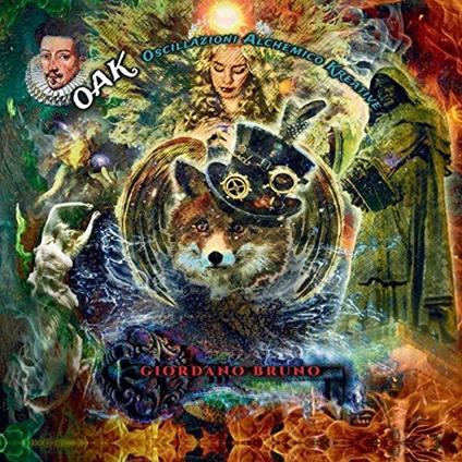 Giordano Bruno - CD Audio di OAK (Oscillazioni Alchemico Kreative)