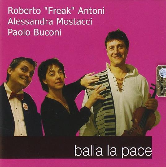 Balla la pace - CD Audio di Freak Antoni,Alessandra Mostacci,Paolo Buconi