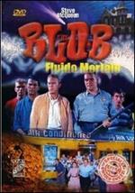 Blob, fluido mortale