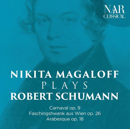 Carnaval op.9 - Faschingsschwank aus Wien op.26 - Arabesque op.18 - CD Audio di Robert Schumann,Nikita Magaloff