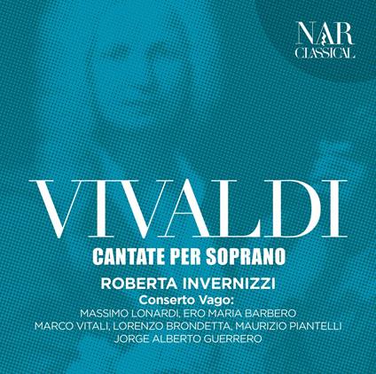 Cantate per soprano - CD Audio di Antonio Vivaldi,Roberta Invernizzi,Conserto Vago