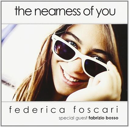 The Nearess of You (feat. Fabrizio Bosso) - CD Audio di Federica Foscari