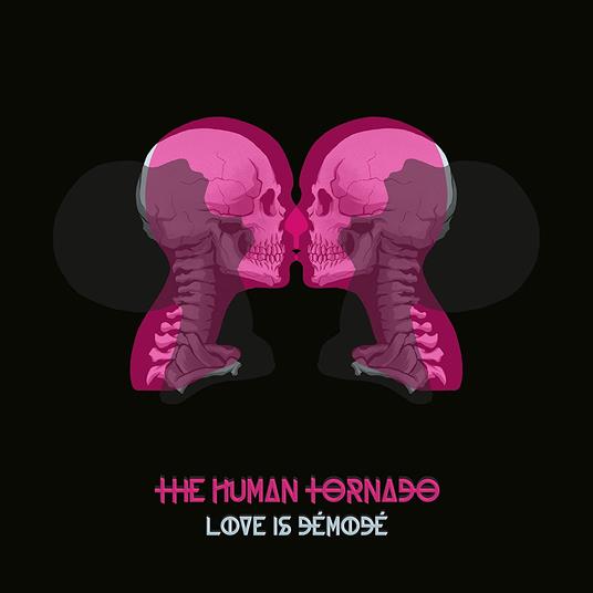 Love Is Démodé - CD Audio di Human Tornado