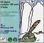 Gli alpini cantano. 150 Anni d'Italia