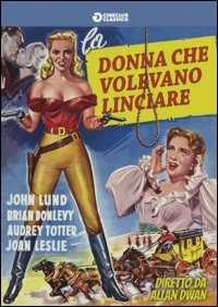 Film La donna che volevano linciare Allan Dwan