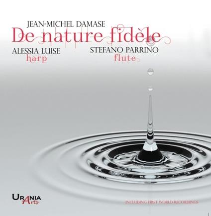 De Nature Fidele. Musica per flauto e arpa - CD Audio di Jean-Michel Damase,Stefano Parrino,Alessia Luise