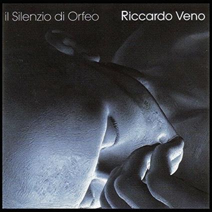 Il silenzio di Orfeo - CD Audio di Riccardo Veno