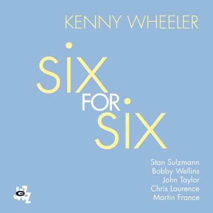 Six for Six - CD Audio di Kenny Wheeler