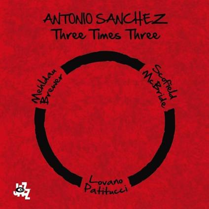 Three Times Three - CD Audio di Antonio Sanchez