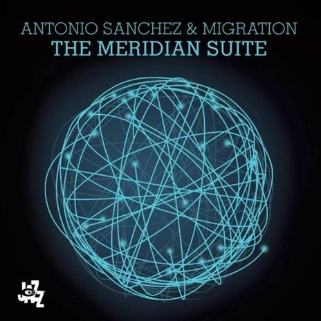 Meridian Suite - CD Audio di Antonio Sanchez