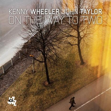 On the Way to Two - CD Audio di Kenny Wheeler,John Taylor