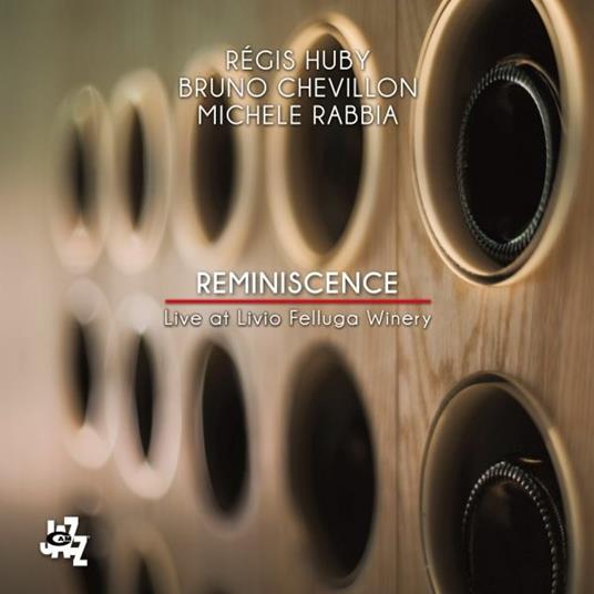 Reminiscence Live at Livio Felluga Winery - CD Audio di Michele Rabbia,Bruno Chevillon,Regis Huby