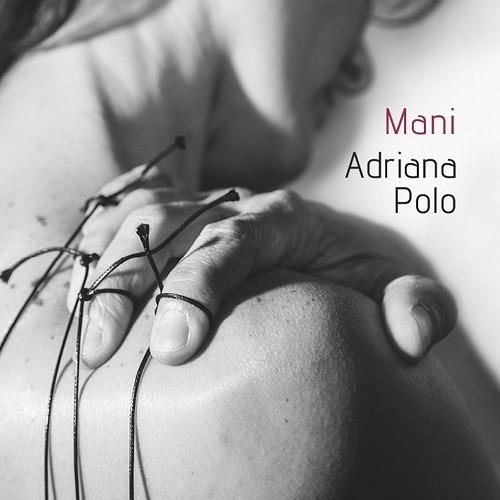 Mani - CD Audio di Adriana Polo