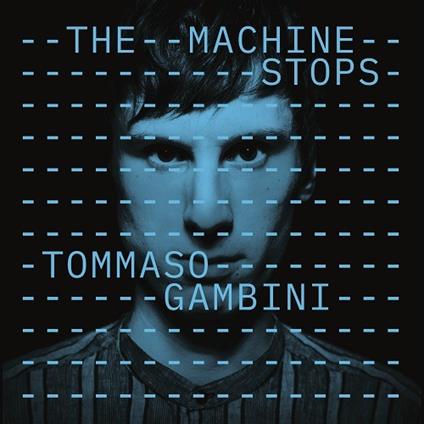 The Machine Stops - CD Audio di Tommaso Gambini