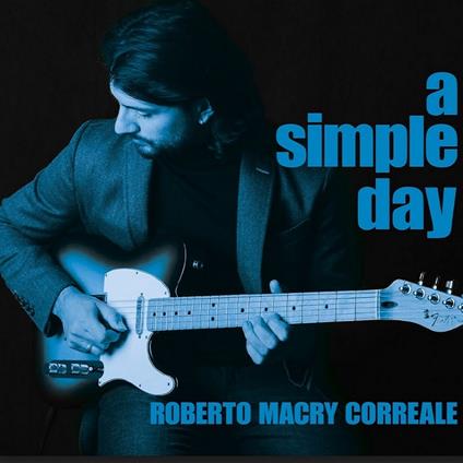 A Simple Day - CD Audio di Roberto Macry Correale