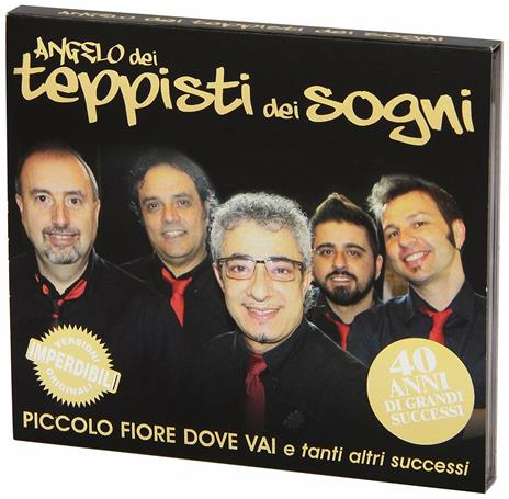 Piccolo fiore dove vai e tanti altri successi - CD Audio di Angelo dei Teppisti dei Sogni