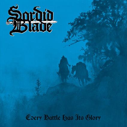 Sordid Blade - Every Battle Has Its Glory - CD Audio