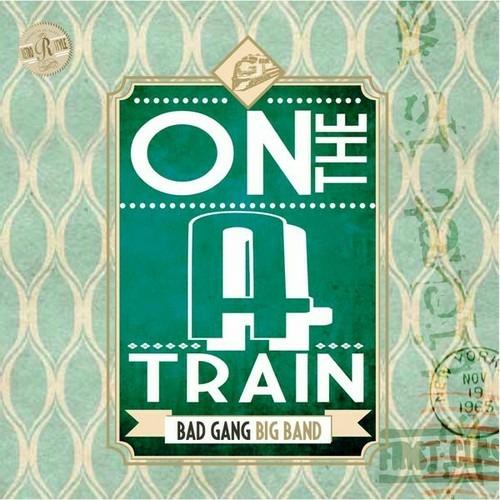 On the A Train - CD Audio di Bad Gang Big Band