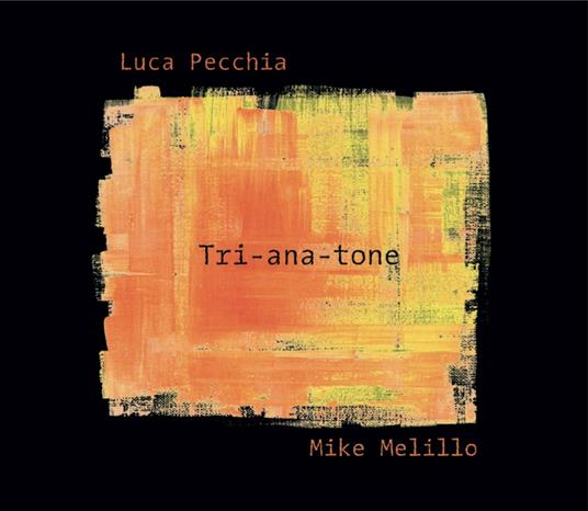 Tri-Ana-Tone - CD Audio di Mike Melillo,Luca Pecchia