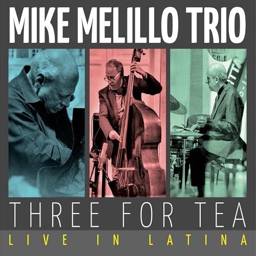 Three for Tea. Live in Latina - CD Audio di Mike Melillo