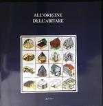 All'origine dell'abitare. With English translation