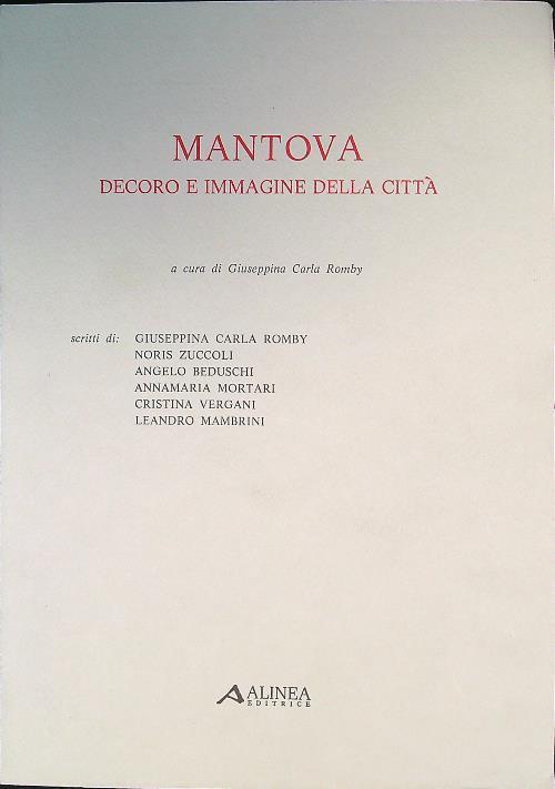 Mantova. Decoro e immagine della città - Giuseppina Carla Romby - copertina