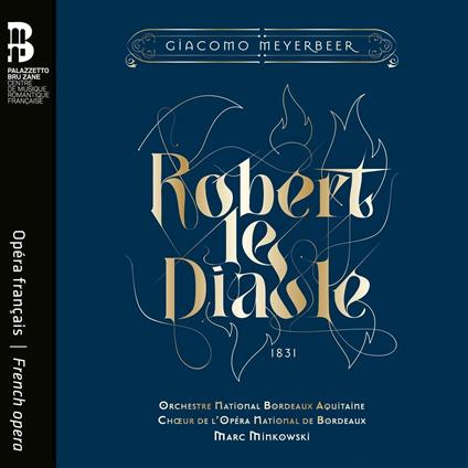 Robert le Diable - CD Audio di Giacomo Meyerbeer,Marc Minkowski,Orchestre National Bordeaux Aquitaine