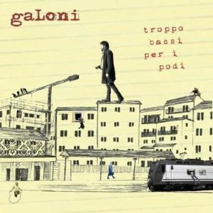 Troppo bassi per i podi - CD Audio di Galoni