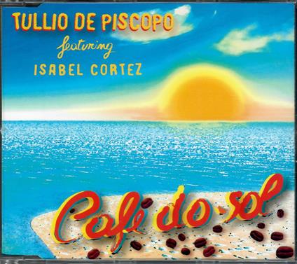Cafe Du Sol Featuring Isabel Cortez - CD Audio di Tullio De Piscopo