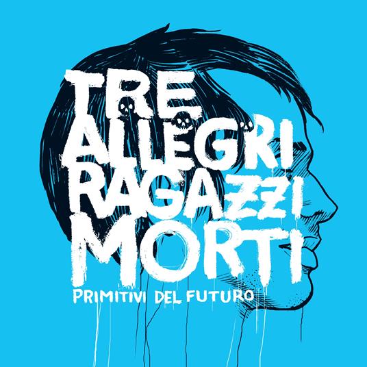 Primitivi del futuro (10th Anniversary Edition) - Vinile LP di Tre Allegri Ragazzi Morti