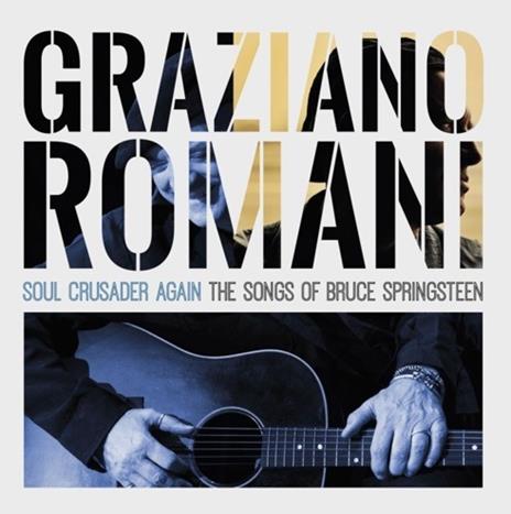 Soul Crusader Again. The Songs of Bruce Springsteen - CD Audio di Graziano Romani