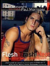 Paul Morrissey. Flesh, Trash, Heat. The Wild Side of the Movies (4 DVD) di Michael Mann,Paul Morrissey