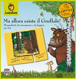 Ma allora esiste il Gruffalò!