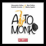 Alto Monk - CD Audio di Mattia Cigalini,On Air