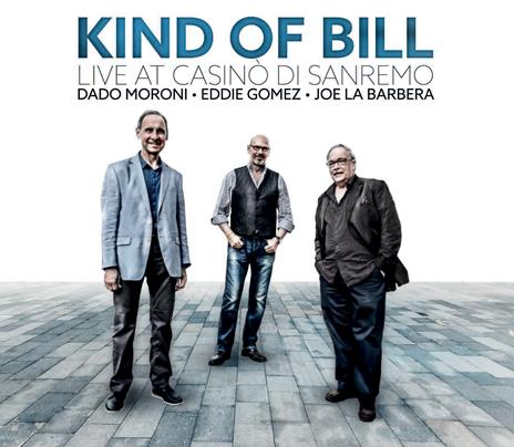 Kind of Bill. Live at Casinò di Sanremo - CD Audio di Eddie Gomez,Dado Moroni,Joe La Barbera