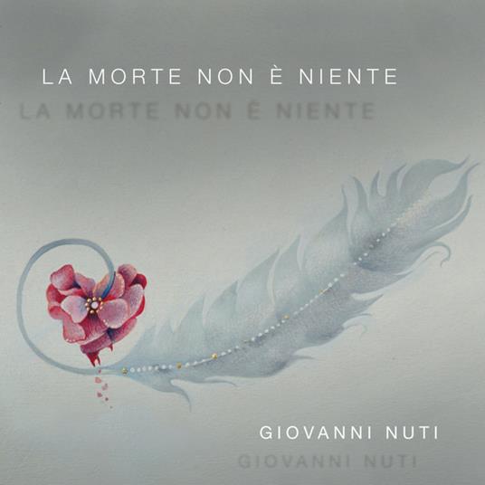 La morte non è niente - CD Audio Singolo di Giovanni Nuti