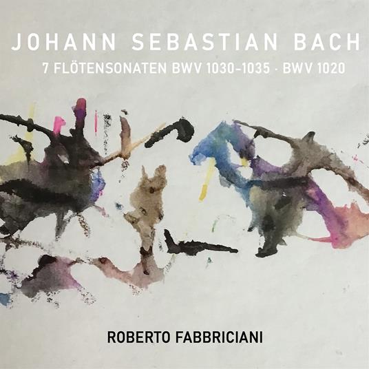 7 Flotensonaten BWV 1030-1035 - CD Audio di Johann Sebastian Bach,Roberto Fabbriciani