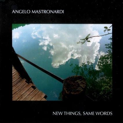 New Things Same Words - CD Audio di Angelo Mastronardi