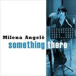 Something There - CD Audio di Milena Angelè