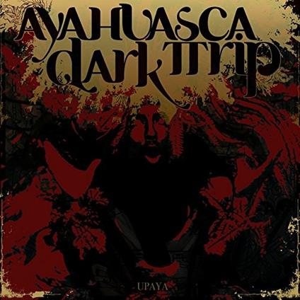 Upaya - CD Audio di Ayahuasca Dark Trip