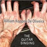 The Guitar Singing - CD Audio di William Koppen de Oliveira