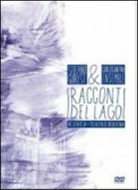 Stefano Gueresi & Carlo Cantini. I racconti del lago (DVD) - DVD di Carlo Cantini,Stefano Gueresi