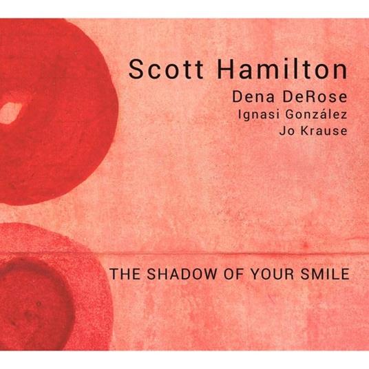 Shadow of Your Smile - CD Audio di Scott Hamilton